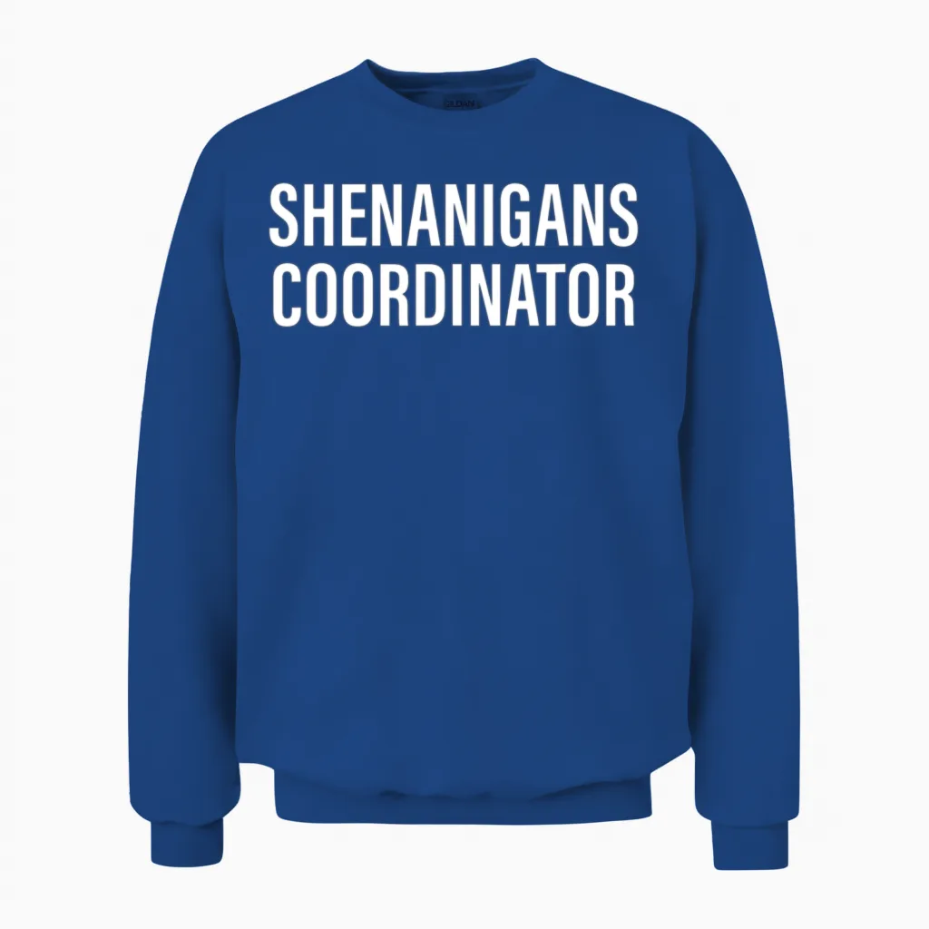 Shenanigans Coordinator Funny Unisex Sweatshirt in Royal
