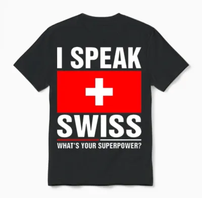I Speak Swiss Whats Your Superpower Unisex T-Shirt - Black