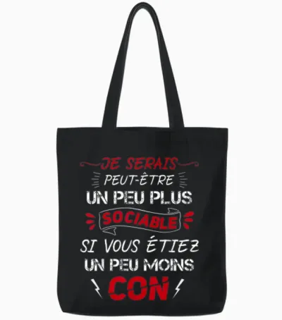 Je Serais Plus Sociable Si Vous étiez Un Peu Moins Con Tote Bags - Black