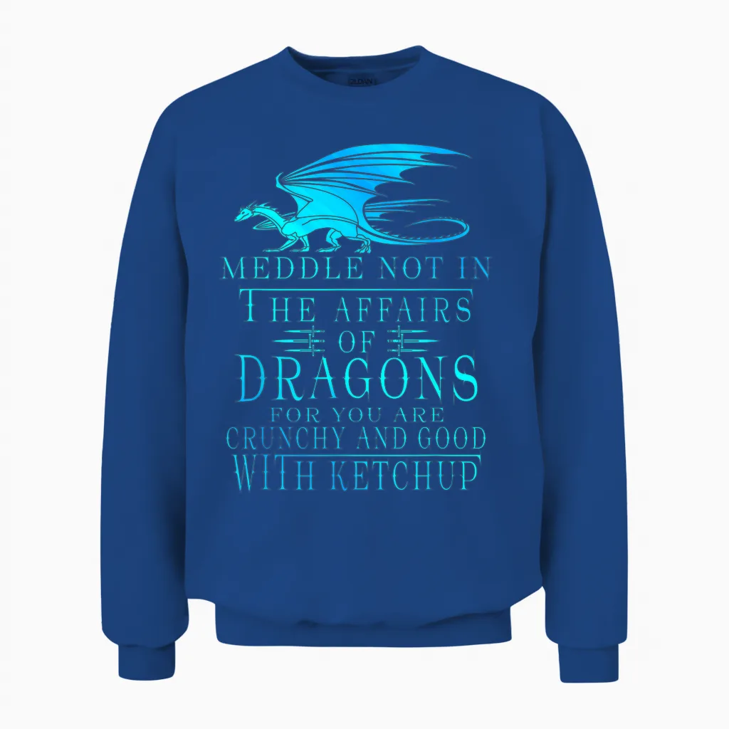Meddle Not in the Affairs of Dragons Unisex Sweatshirt in Royal