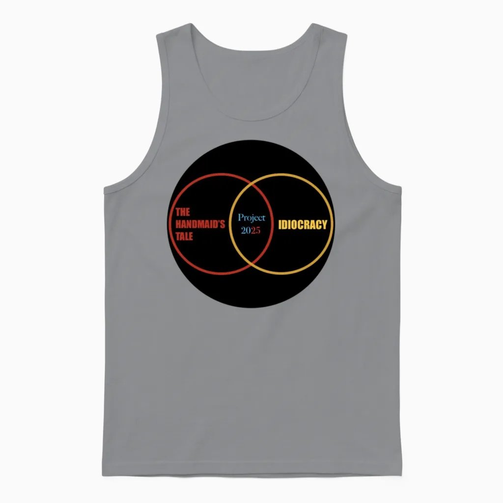 Project 2025, Idiocracy and the Handmaid's Tale Unisex Tank Top in Sport Grey