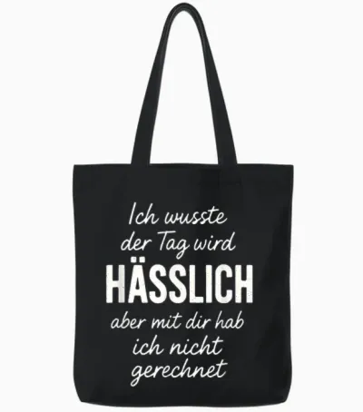 Ich Wusste Der Tag Wird Hässlich Spruch Lustig Geschenkidee Tote Bags - Black