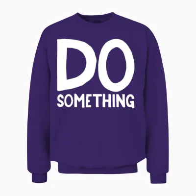Do Something Unisex Sweatshirt - Purple