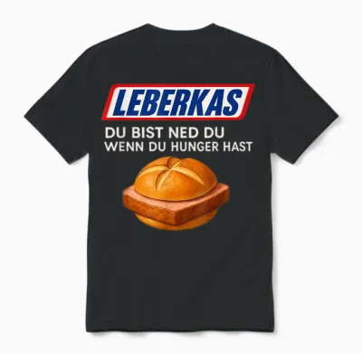 Leberkas Du Bist Ned Du Wenn Du Hunger Host Design Unisex T-Shirt - Black