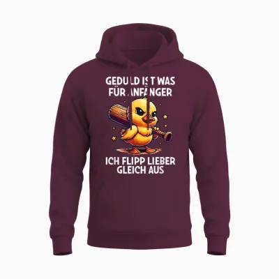 "geduld Ist Für Anfänger Ich Flipp Ggleich Aus Ente Witzig T-Shirt, Black Unisex Hoodie - Maroon