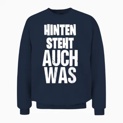 Hinten Kommt Noch Was Lustiger Spruch Unisex Sweatshirt - Navy