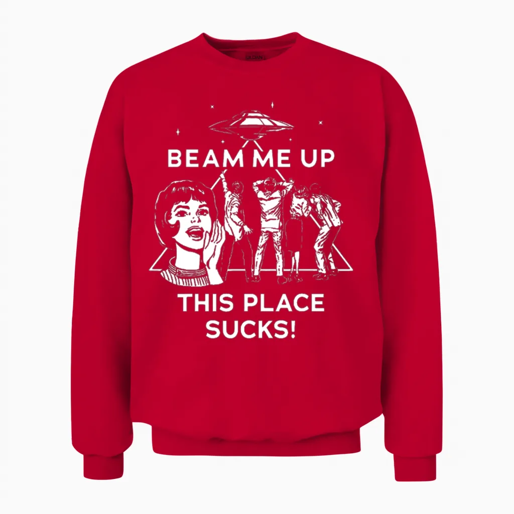Beam Me Up This Place Sucks! Unisex Sweatshirt in Red