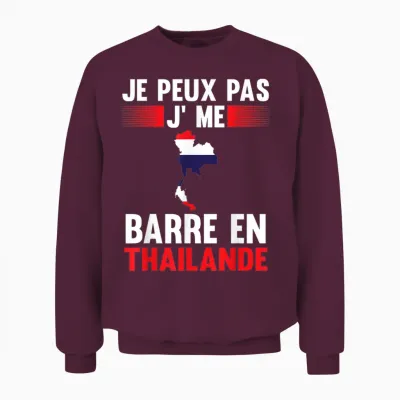 Je Peux Pas Je Me Barre En Thailand Thailand T-Shirt, Black, S Unisex Sweatshirt - Maroon