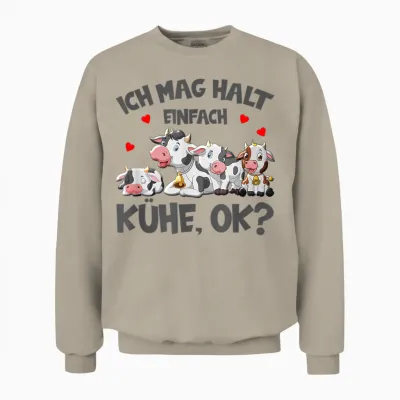 Kühe Ich Mag Halt Einfach Kühe Ok Bauer Kuh Unisex Sweatshirt - Sand