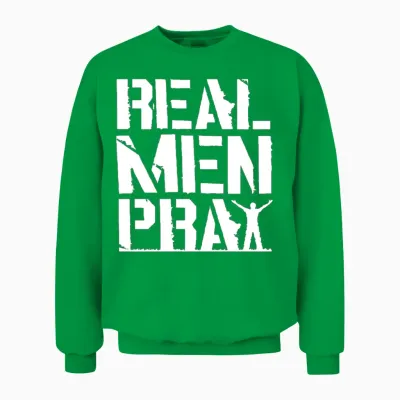 Prayer - Real Men Pray Unisex Sweatshirt - Irish Green