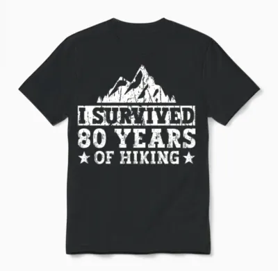 I Survived 80 Years of Hiking - Hiking 80th Unisex T-Shirt - Black