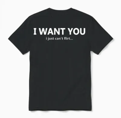 Funny I Want You I Just Can't Flirt Quote Unisex T-Shirt - Black