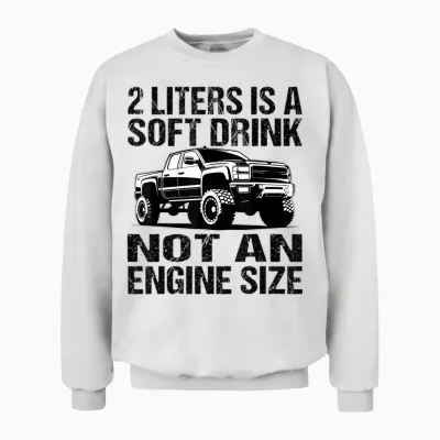 Pick Up Truck 2 Litres Is a Soft Drink - Pick Up Driver T-Shirt, Gray Unisex Sweatshirt - White