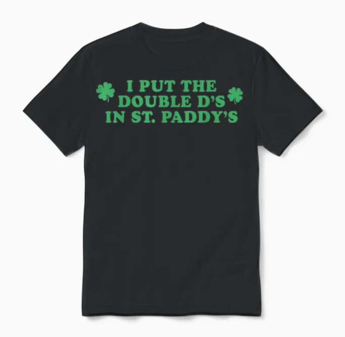 I Put the Double D's in St Paddy's Day Funny St Patricks Day Unisex T-Shirt in Black