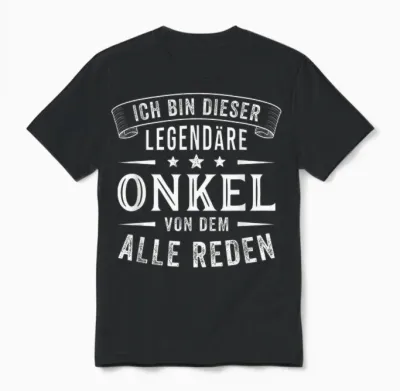 Men's T-Shirt with German Text "ich Bin Dieser Legendäre Uncle, Black Unisex T-Shirt - Black