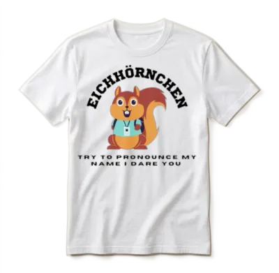 Funny Squirrel Eichhörnchen, Funny Text Unisex T-Shirt - White