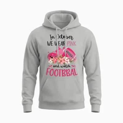 Women's in October We Wear Pink and Watch Football Unisex Hoodie - Ash