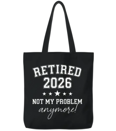 Retired 2026 Not My Problem Anymore, Est 2026 Tote Bags - Black