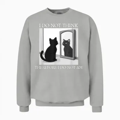 Philosophie Du Chat « I Do Not Think Therefore I Do Not Am Funny » Unisex Sweatshirt - Ash