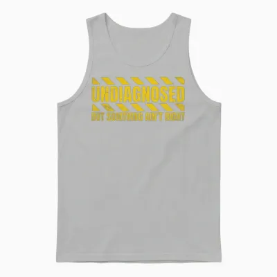Undiagnosed but Something Ain't Right Unisex Tank Top - Ash