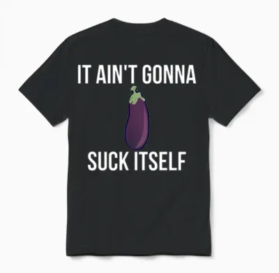 It Ain't Gonna Suck Itself Funny Eggplant Veggie Unisex T-Shirt - Black
