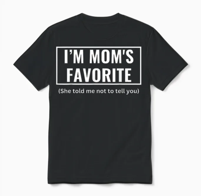 Funny I'm Mom's Favorite for Birthday Anniversary Unisex T-Shirt in Black