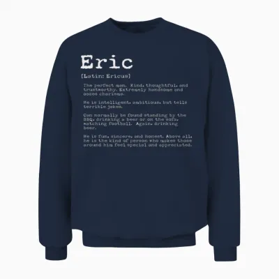 Funny Eric Names Definition Funny Eric Unisex Sweatshirt - Navy