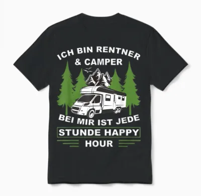 T-Shirt with German Text "ich Bin Rentner Und Camper Camping" [german, Black Unisex T-Shirt - Black