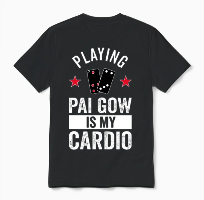 Playing Pai Gow Is My Cardio Unisex T-Shirt in Black
