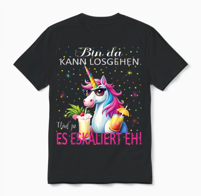 Unicorn Bin Da Kann Losgehen Und Ja Es Escaliert Eh Costume T-Shirt, Black, S Unisex T-Shirt in Black