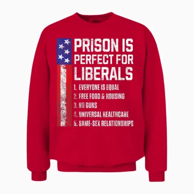 Prison Is Perfect for Liberals Unisex Sweatshirt - Red