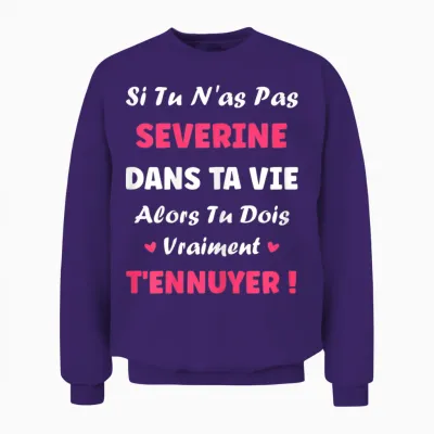 Name Severine Dans Ta Vie Personalized Humour First Name Severine Unisex Sweatshirt - Purple