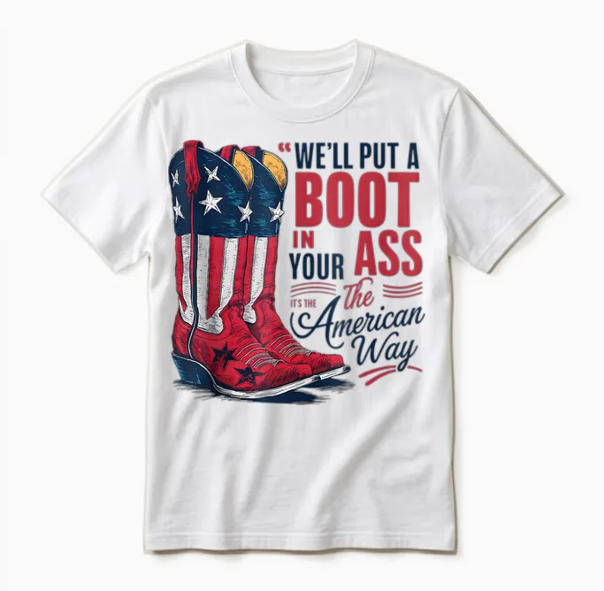 We'll Put a Boot in Your Ass Western Cowgirl 4th of July Unisex T-Shirt in White