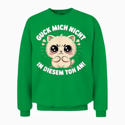 Guck Mich Nicht in Diesem Ton an Lustige Sprüche Sarkasmus Unisex Sweatshirt - Irish Green