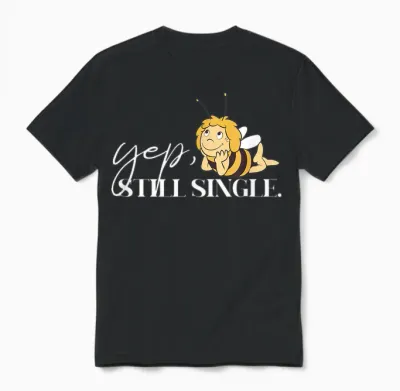 Maya the Bee Yeah Still Single Unisex T-Shirt - Black