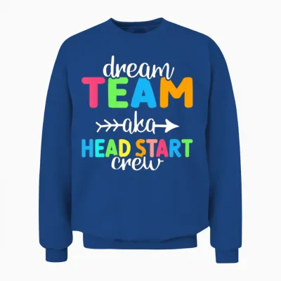Dream Team Aka Head Start Crew Teacher Preschool Unisex Sweatshirt - Royal