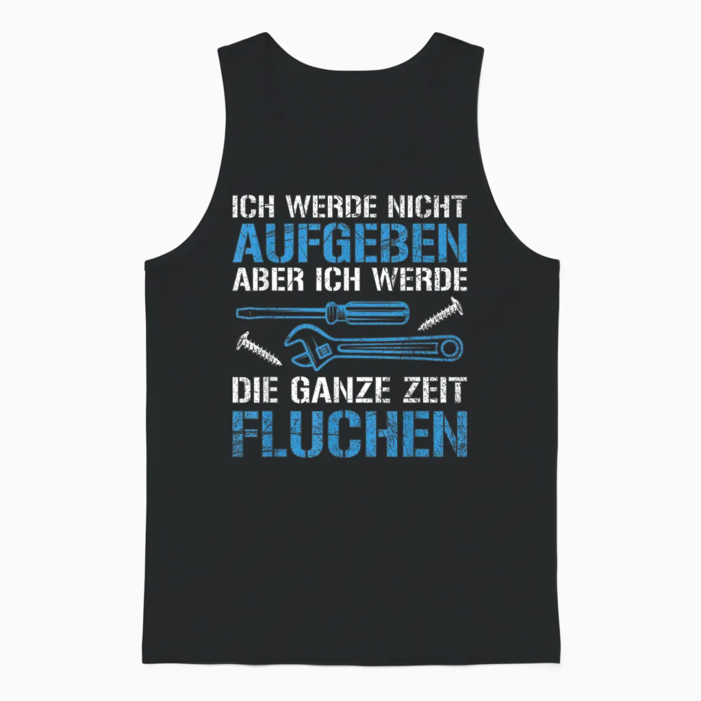 Handwerker Handwerk Tool Nicht Aufgeben Slogan T-Shirt, Black, S Unisex Tank Top in Black