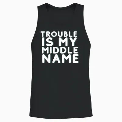 Trouble Is My Middle Name Unisex Tank Top - Black