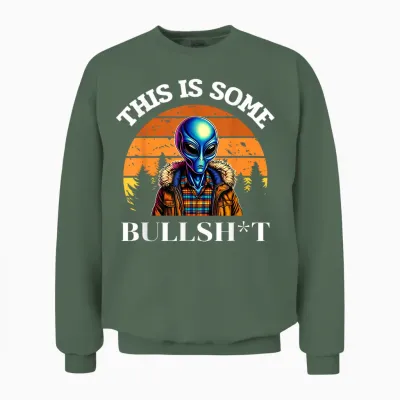 This Is Some Bullshit Resident Funny Swearing Alien Science Unisex Sweatshirt - Military Green