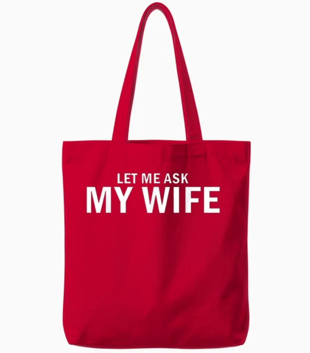 Let Me Ask My Wife She Said No Funny Husband Tote Bags in Red