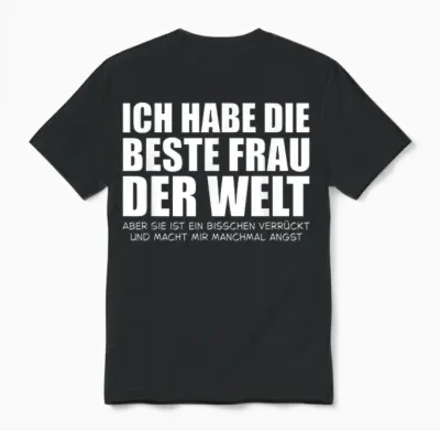 Ich Habe Die Beste Frau Der Welt Aber Sie Macht Mir Angst Unisex T-Shirt - Black