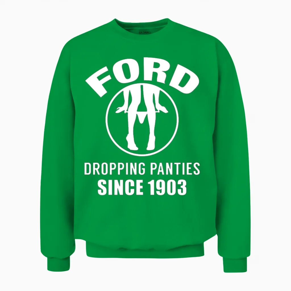 Ford - Dropping Panties Since 1903 Unisex Sweatshirt in Irish Green