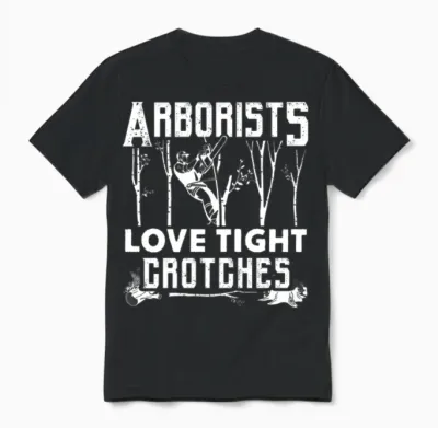 Arborists Love Tight Crotches Arborist Unisex T-Shirt - Black