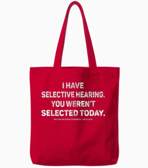 I Have Selective Hearing You Werent Selected Today Funny T-Shirt, Small, Black Tote Bags - Red
