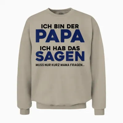 Ich Bin Der Papa - Vater Spruch Lustig Witzig Ironisch Humor Unisex Sweatshirt - Sand