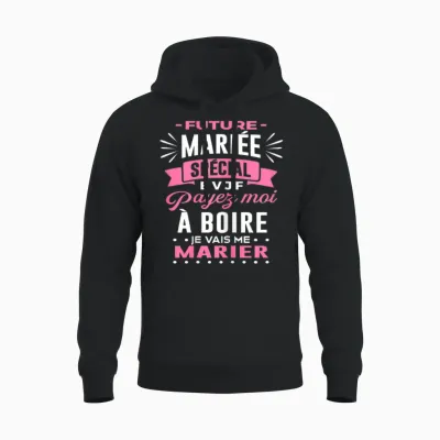 Future Bride Evjf Pay Me to Drink I Will Get Married Evjf Unisex Hoodie - Black