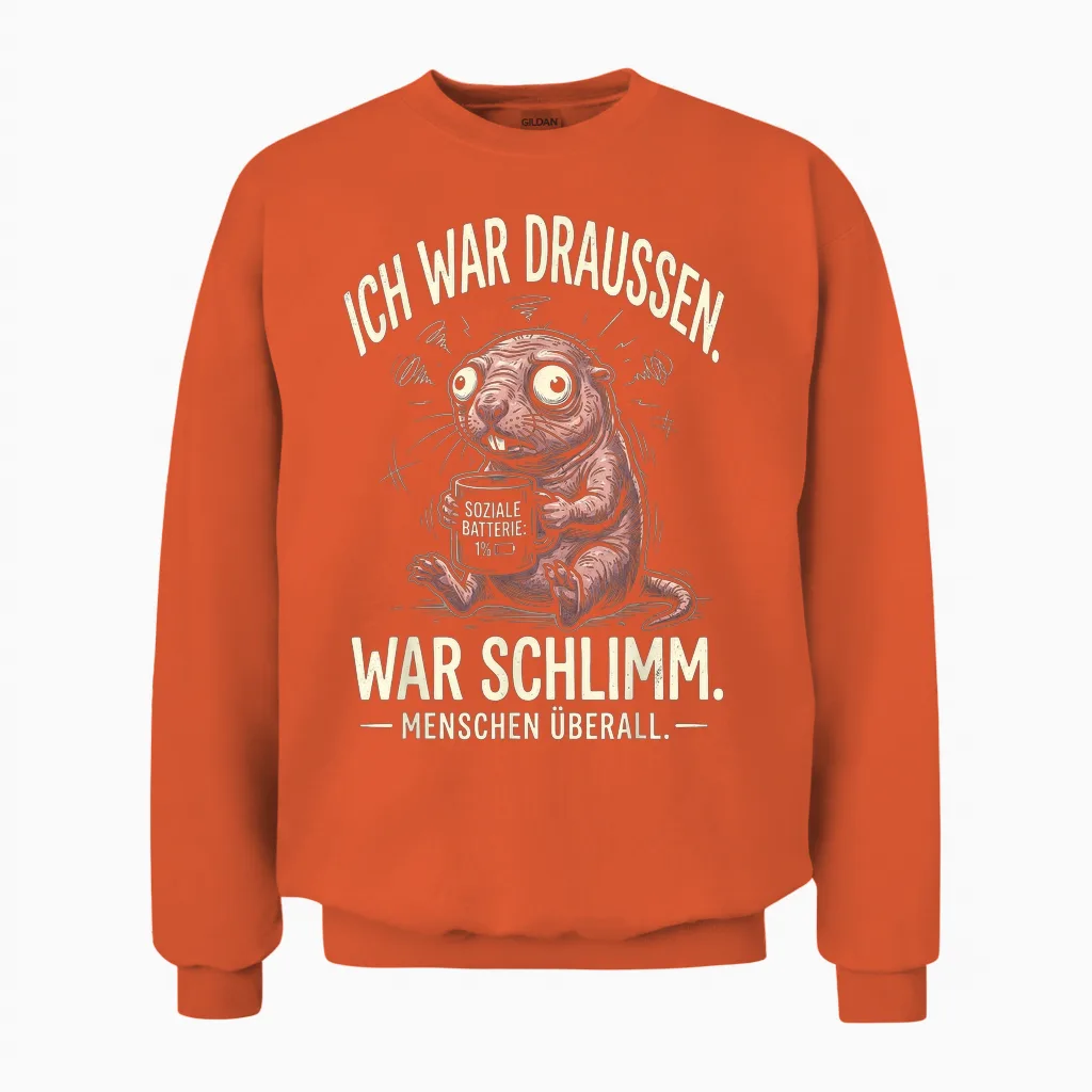 Lustiges Ich War Draußen War Schlimm Menschen überall Unisex Sweatshirt in Orange