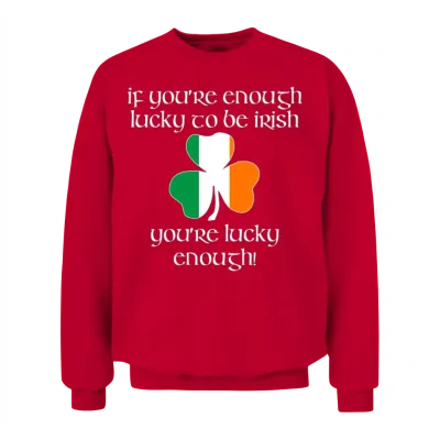 Enough Lucky to Be Irish - You're Lucky Enough Unisex Sweatshirt - Red