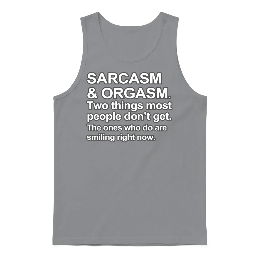 Funny Saying - Sarcasm and Orgasm Unisex Tank Top - Sport Grey