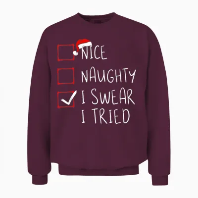 Nice Naughty I Swear I Tried Christmas List Xmas Santa Claus Unisex Sweatshirt - Maroon